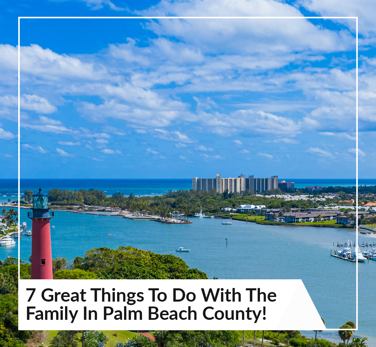 7 Great Things To Do With The Family In Palm Beach County - Main Image
