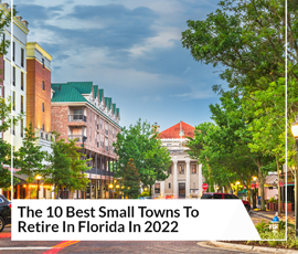 The 10 Best Small Towns To Retire In Florida In 2022