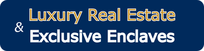 Luxury Real Estate and Exclusive Enclaves