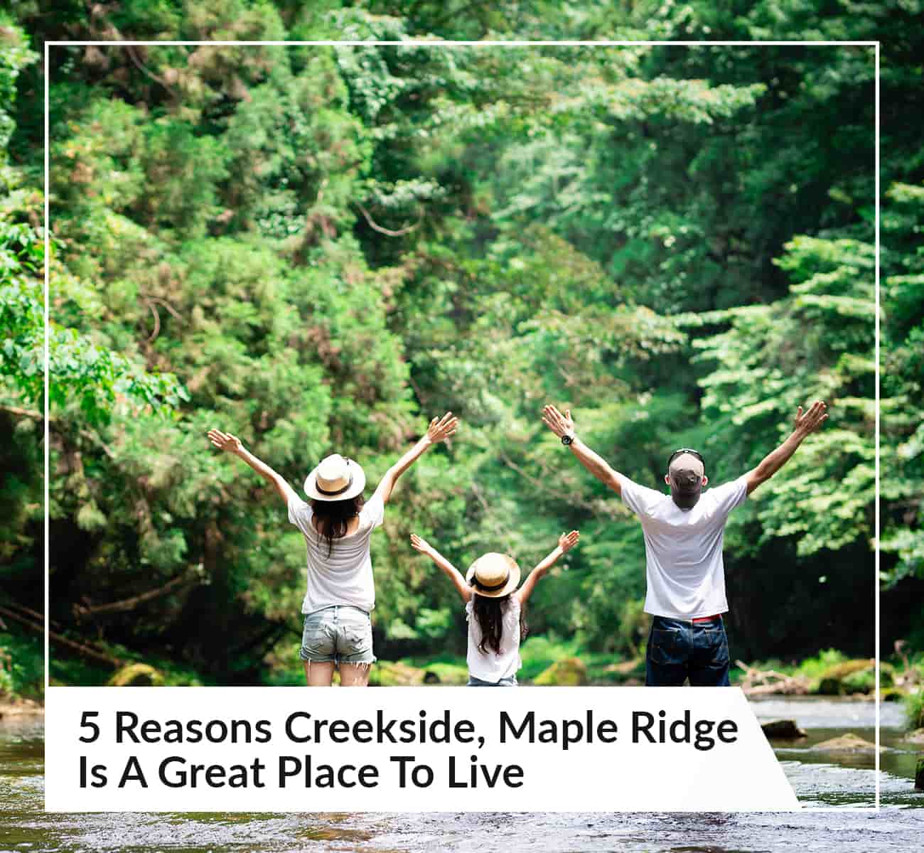 5 Reasons Creekside, Maple Ridge Is A Great Place To Live in 2022