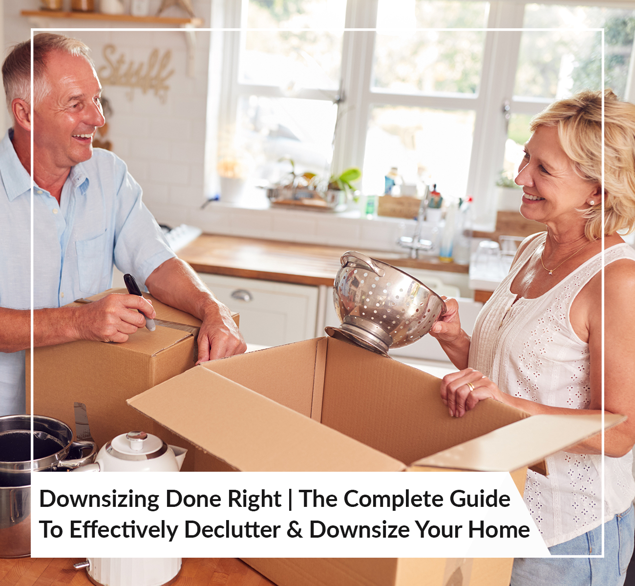 Downsizing Done Right | The Complete Guide To Effectively Declutter & Downsize Your Home