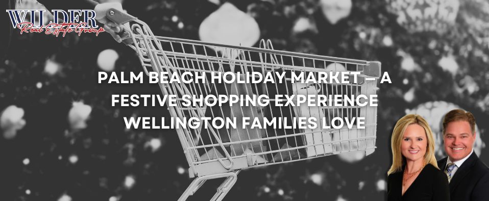 Palm Beach Holiday Market — Wellington families, artisan vendors, holiday shopping, coastal holiday charm