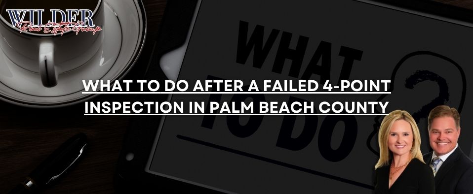 What to do after a failed 4-point inspection in Palm Beach County &mdash; seller strategy guide