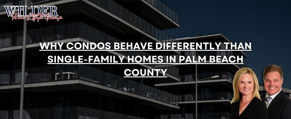 Why condos behave differently than single-family homes in Palm Beach County &mdash; seller education guide