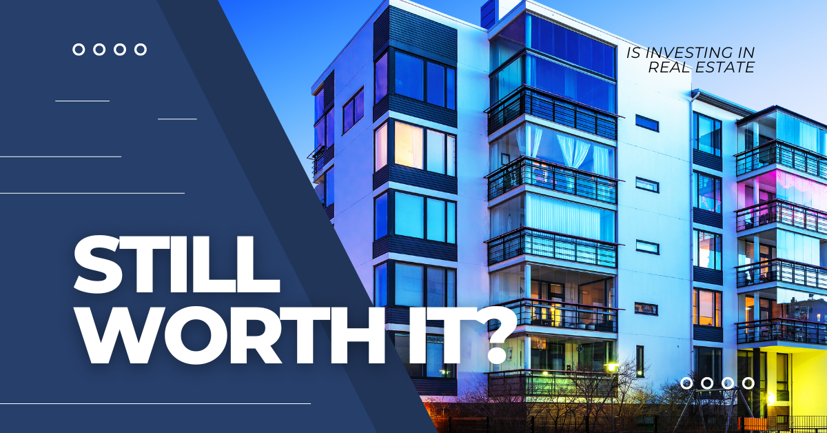 Is Real Estate Still a Smart Investment for Your Future?