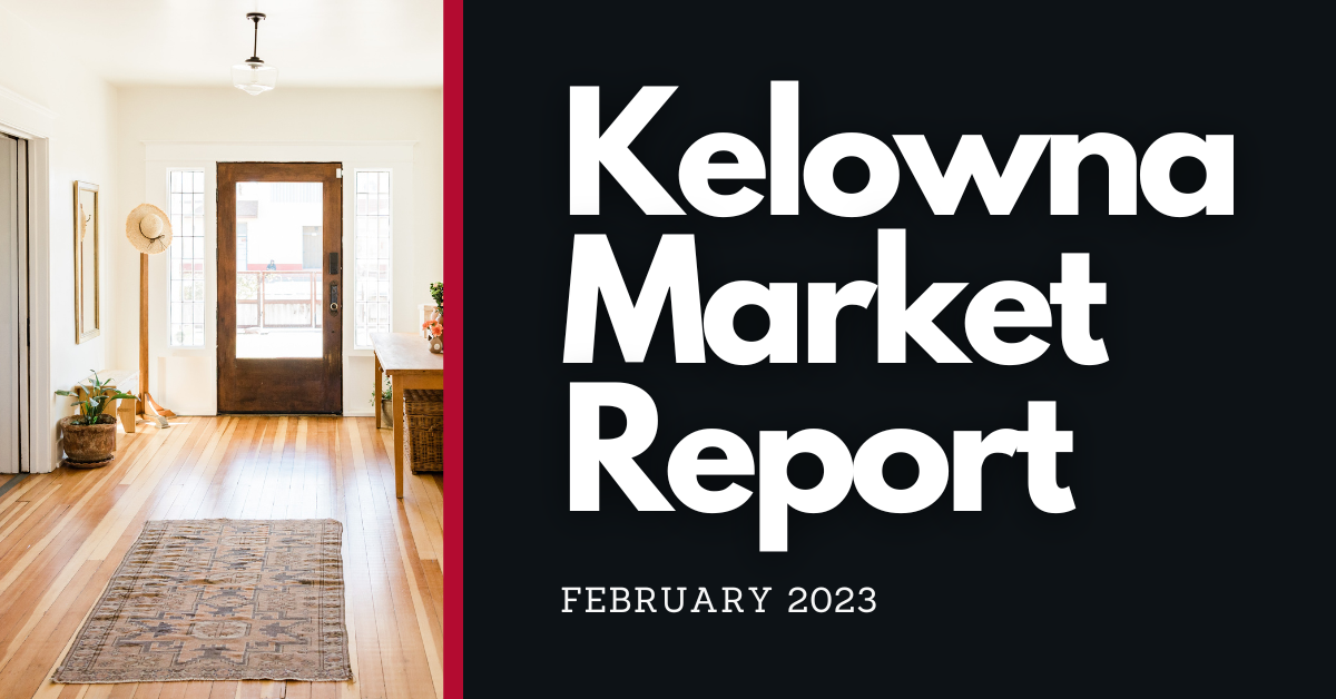 Kelowna Real Estate Market Report February 2023
