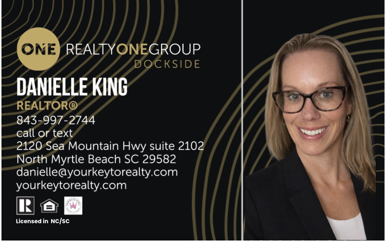 Danielle King, REALTOR with Realty ONE Group Dockside, licensed in NC and SC. Call or text 843-997-2744.